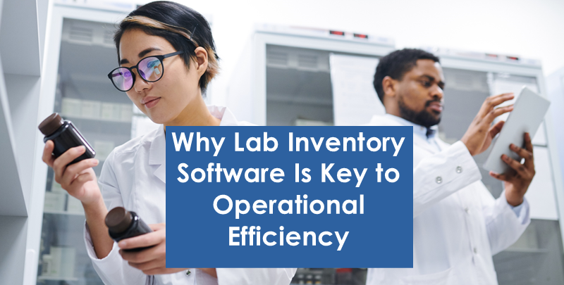 Lab Inventory Software Is Key to Operational Efficiency