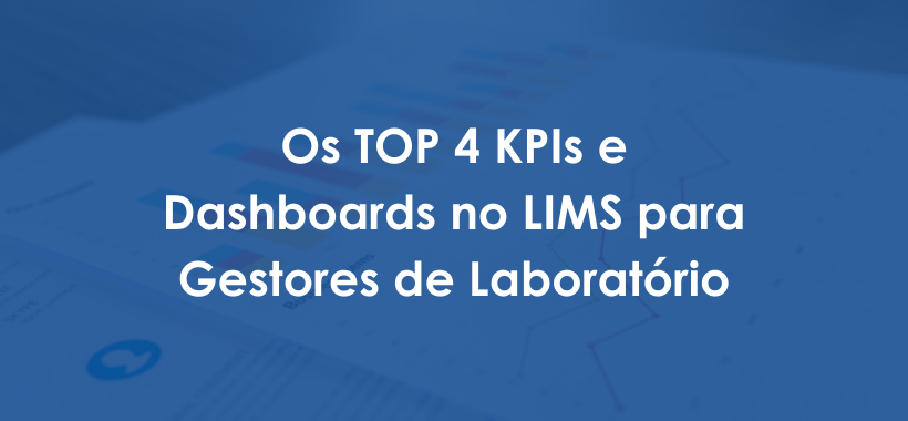 Os TOP 4 KPIs e Dashboards no LIMS para Gestores de Laboratório