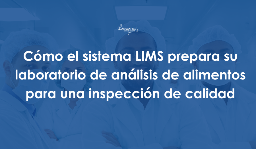 How LIMS Prepares Your Food Testing Lab for a Quality Inspection