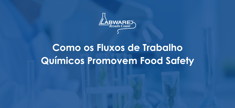 Como os Fluxos de Trabalho Químicos Promovem Food Safety