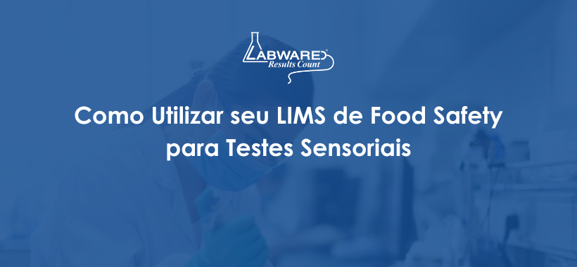 Como Utilizar seu LIMS de Food Safety para Testes Sensoriais